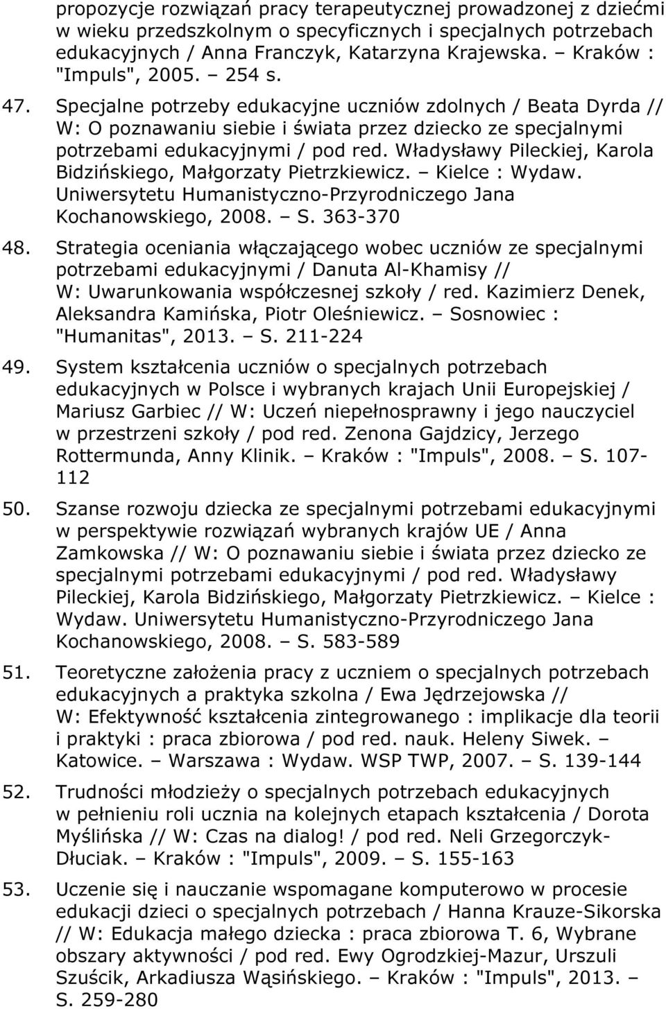 Władysławy Pileckiej, Karola Bidzińskiego, Małgorzaty Pietrzkiewicz. Kielce : Wydaw. Uniwersytetu Humanistyczno-Przyrodniczego Jana Kochanowskiego, 2008. S. 363-370 48.