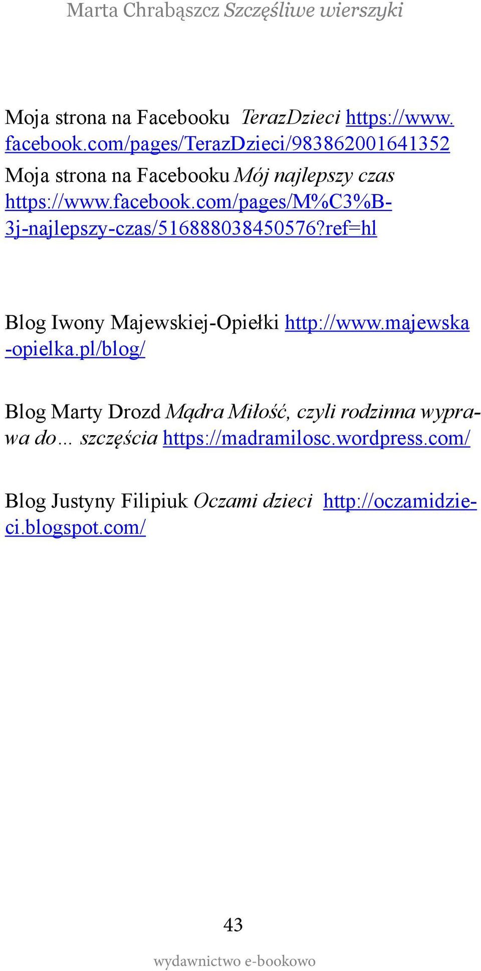 com/pages/m%c3%b- 3j-najlepszy-czas/516888038450576?ref=hl Blog Iwony Majewskiej-Opiełki http://www.