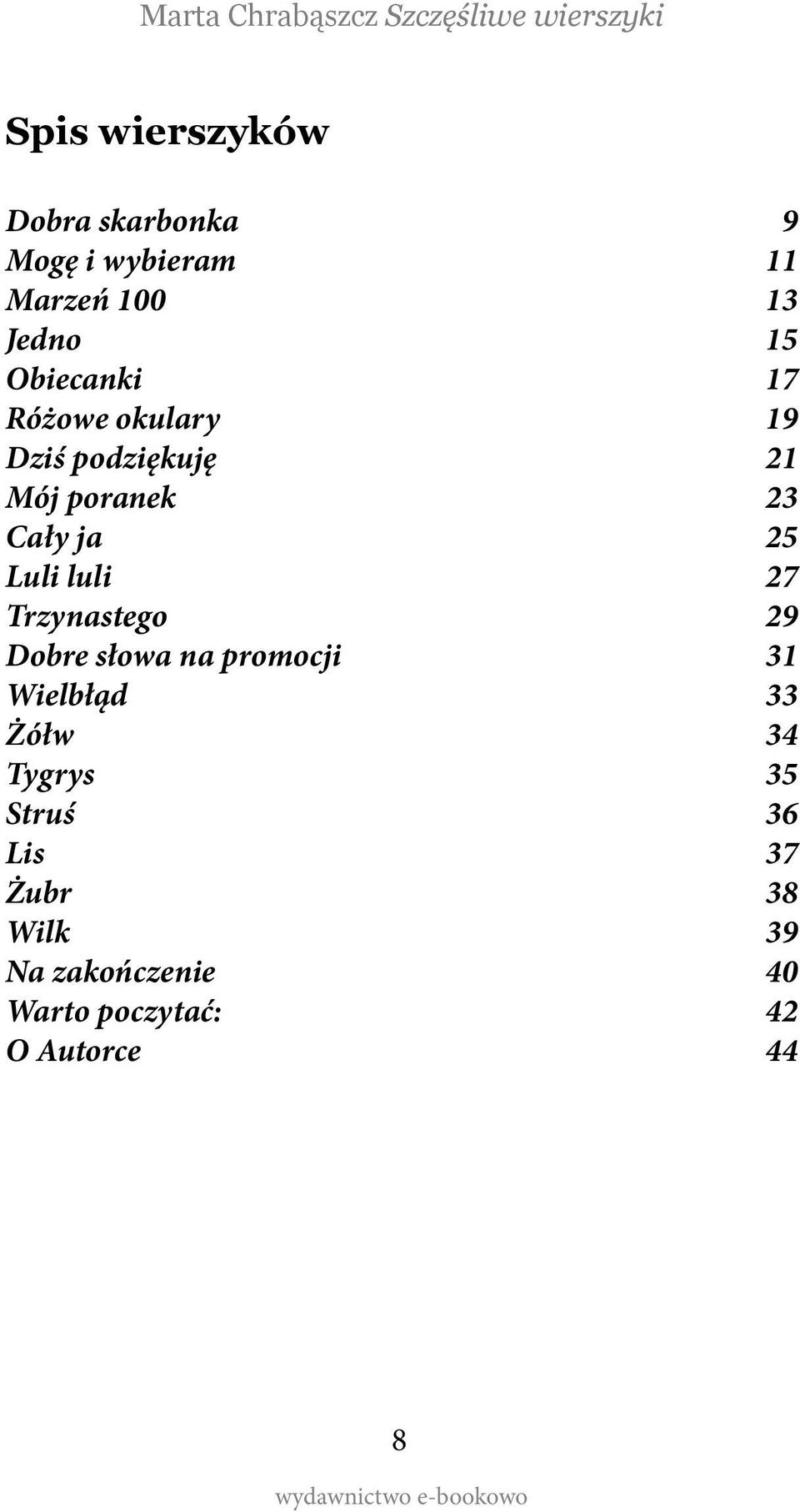 Luli luli 27 Trzynastego 29 Dobre słowa na promocji 31 Wielbłąd 33 Żółw 34