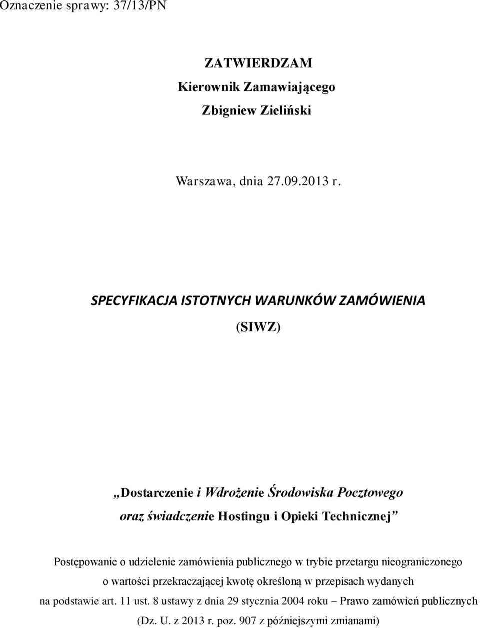 Opieki Technicznej Postępowanie o udzielenie zamówienia publicznego w trybie przetargu nieograniczonego o wartości