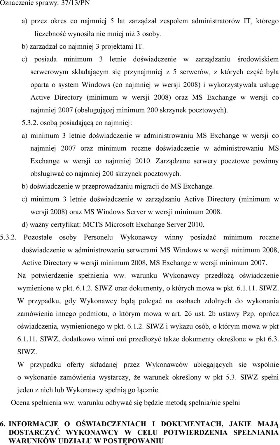 wykorzystywała usługę Active Directory (minimum w wersji 20