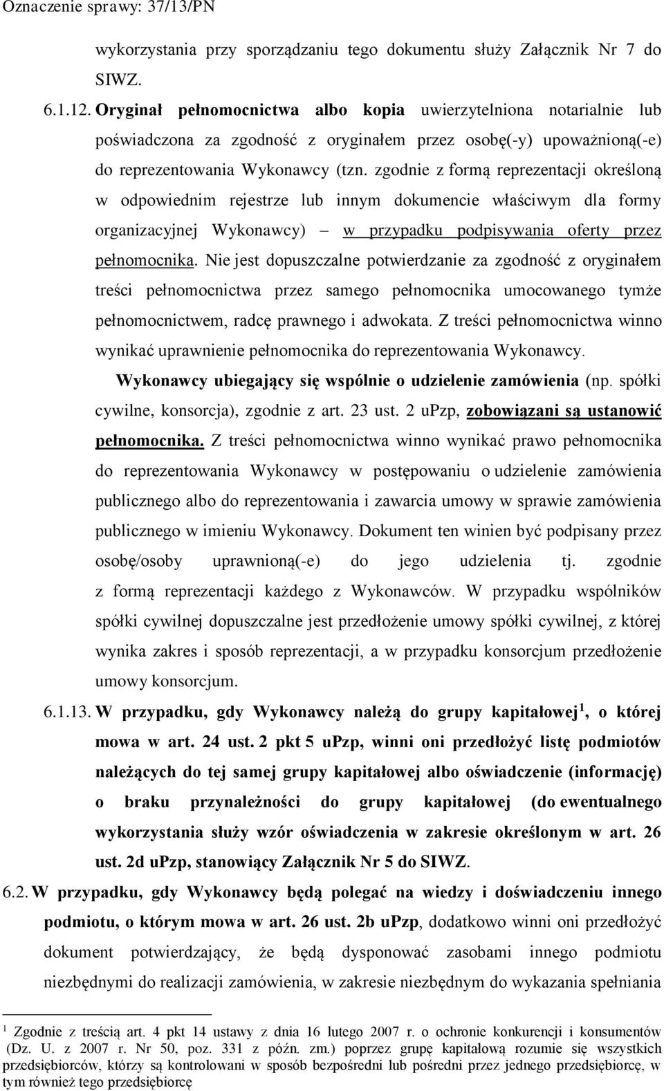 zgodnie z formą reprezentacji określoną w odpowiednim rejestrze lub innym dokumencie właściwym dla formy organizacyjnej Wykonawcy) w przypadku podpisywania oferty przez pełnomocnika.