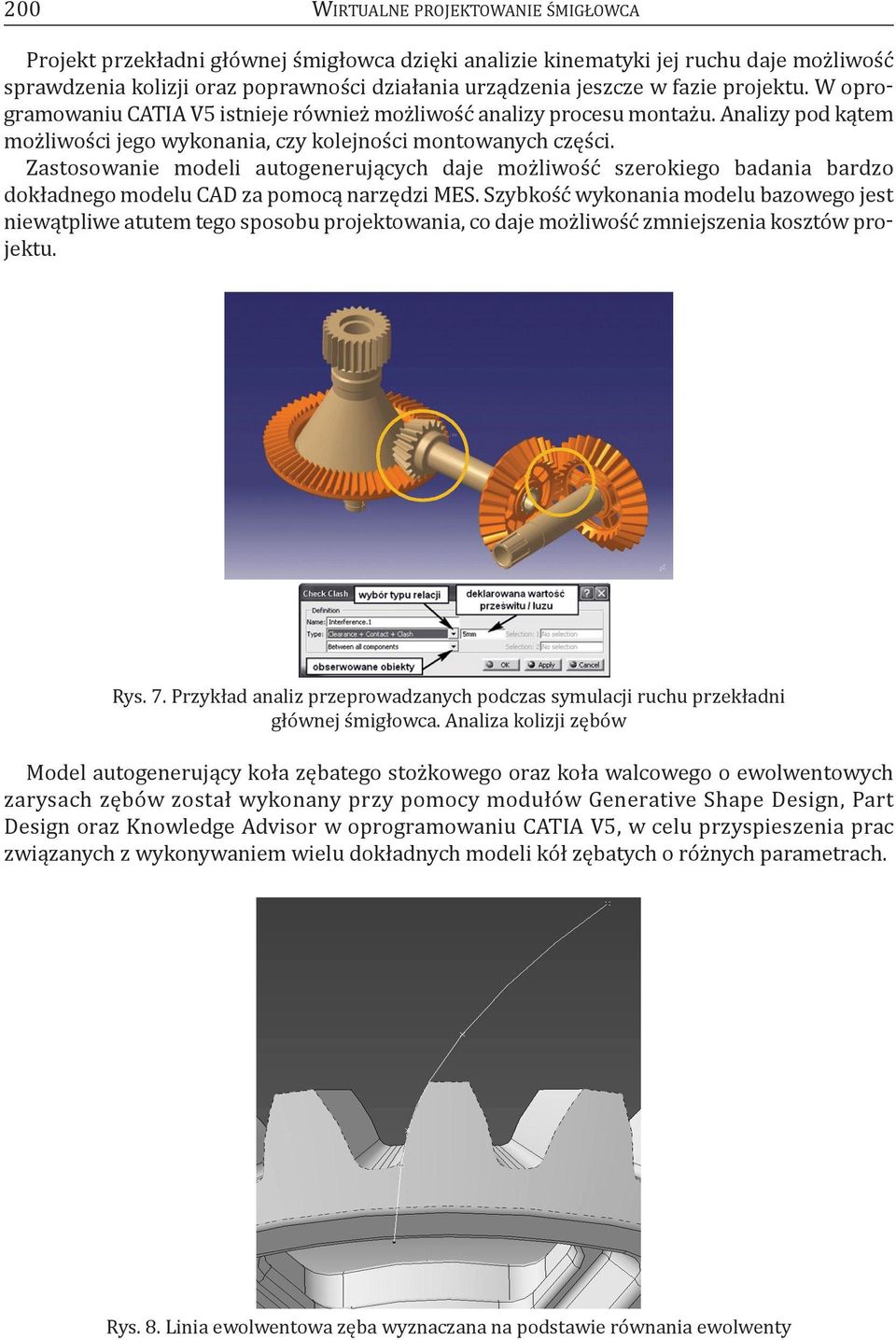 zastosowanie modeli autogenerujących daje możliwość szerokiego badania bardzo dokładnego modelu CaD za pomocą narzędzi MeS.