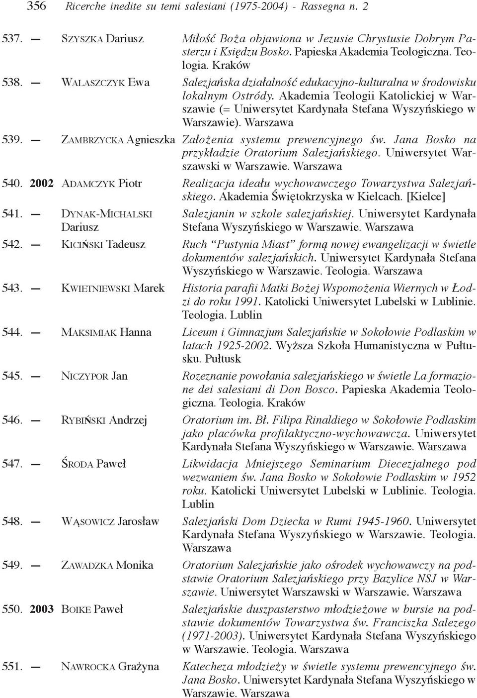 Akademia Teologii Katolickiej w Warszawie (= Uniwersytet Kardynała Stefana Wyszyńskiego w Warszawie). Warszawa 539. ZAMBRZYCKA Agnieszka Założenia systemu prewencyjnego św.