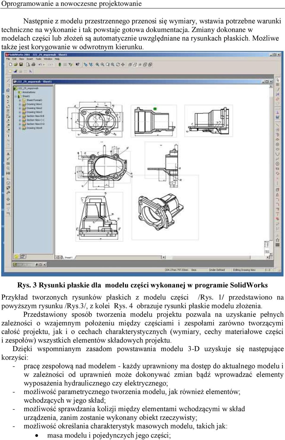 3 Rysunki płaskie dla modelu części wykonanej w programie SolidWorks Przykład tworzonych rysunków płaskich z modelu części /Rys. 1/ przedstawiono na powyższym rysunku /Rys.3/, z kolei Rys.