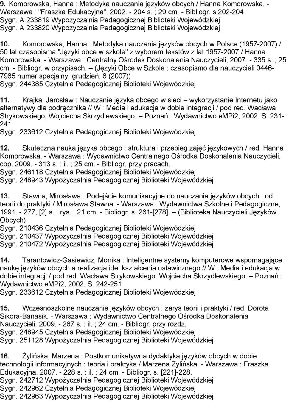 Komorowska, Hanna : Metodyka nauczania języków obcych w Polsce (1957-2007) / 50 lat czasopisma "Języki obce w szkole" z wyborem tekstów z lat 1957-2007 / Hanna Komorowska.