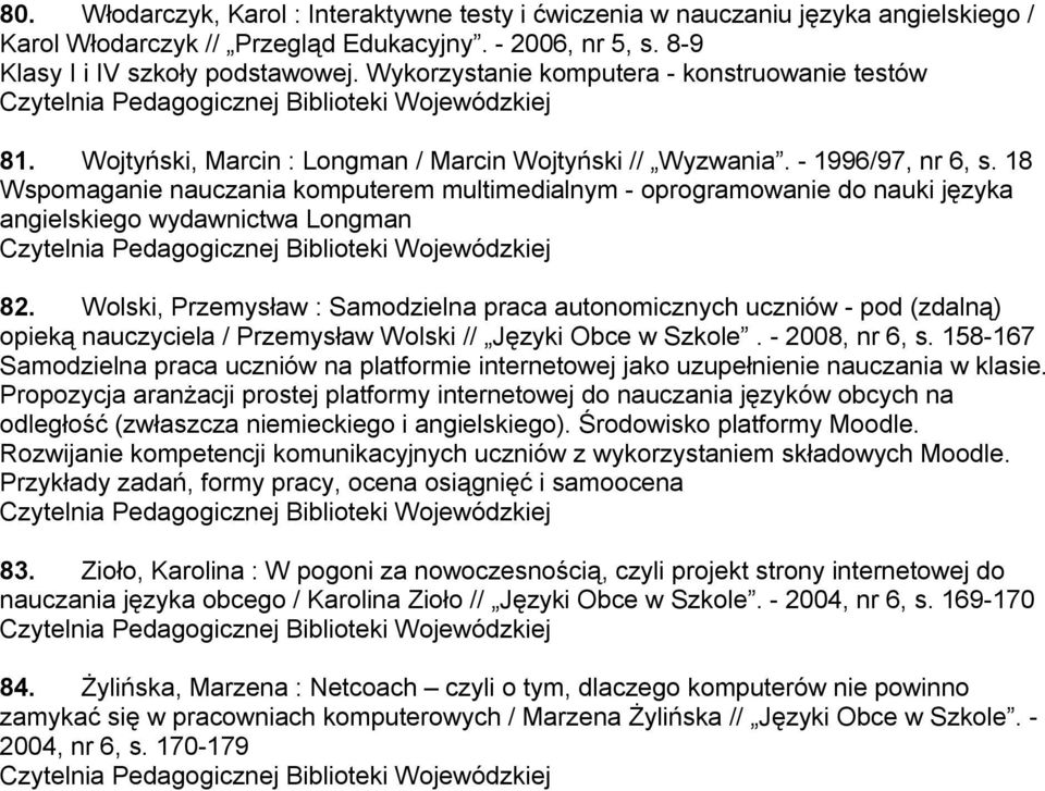 18 Wspomaganie nauczania komputerem multimedialnym - oprogramowanie do nauki języka angielskiego wydawnictwa Longman 82.