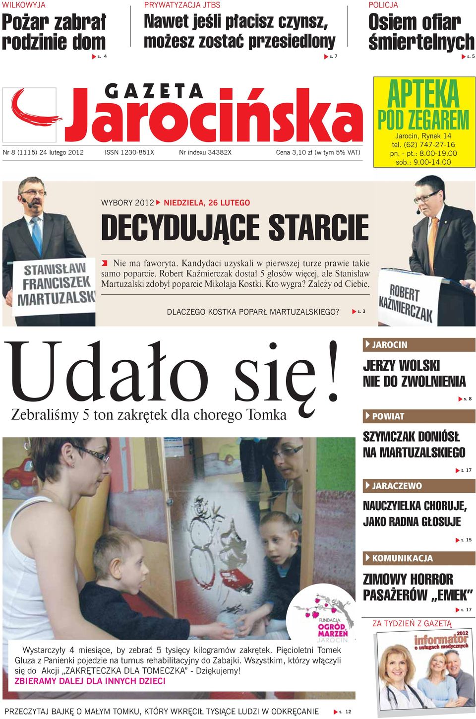 00 WYBORY 2012 NIEDZIELA, 26 LUTEGO DECYDUJĄCE STARCIE Nie ma faworyta. Kandydaci uzyskali w pierwszej turze prawie takie samo poparcie.