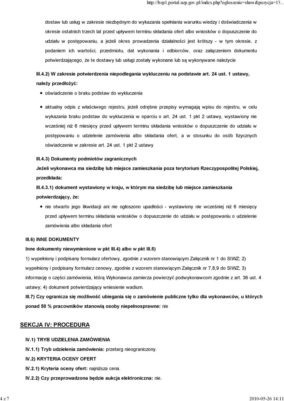 dokumentu potwierdzającego, Ŝe te dostawy lub usługi zostały wykonane lub są wykonywane naleŝycie III.4.2) W zakresie potwierdzenia niepodlegania wykluczeniu na podstawie art. 24 ust.