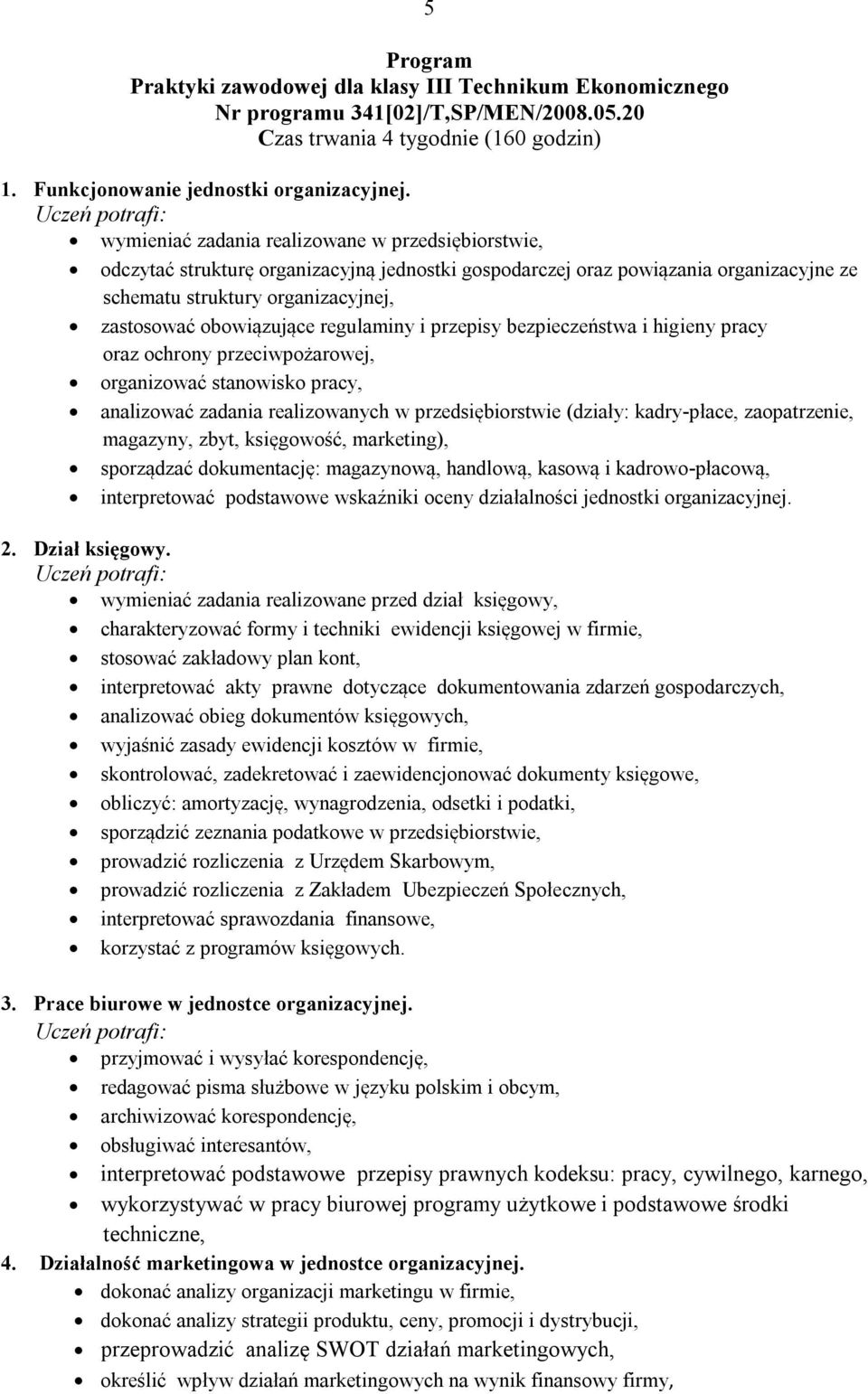 zastosować obowiązujące regulaminy i przepisy bezpieczeństwa i higieny pracy oraz ochrony przeciwpożarowej, organizować stanowisko pracy, analizować zadania realizowanych w przedsiębiorstwie (działy: