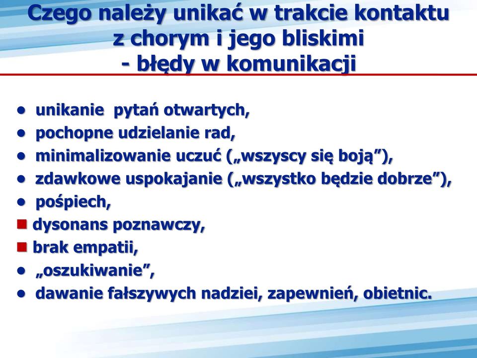 uczuć ( wszyscy się boją ), zdawkowe uspokajanie ( wszystko będzie dobrze ),