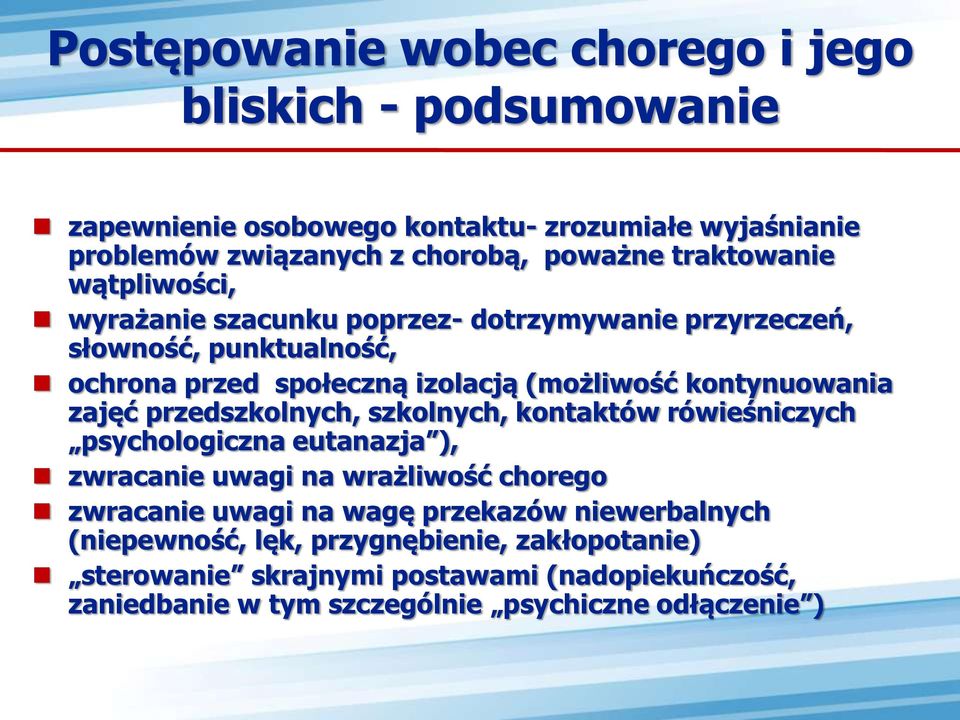 kontynuowania zajęć przedszkolnych, szkolnych, kontaktów rówieśniczych psychologiczna eutanazja ), zwracanie uwagi na wrażliwość chorego zwracanie uwagi na