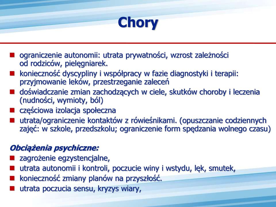 choroby i leczenia (nudności, wymioty, ból) częściowa izolacja społeczna utrata/ograniczenie kontaktów z rówieśnikami.