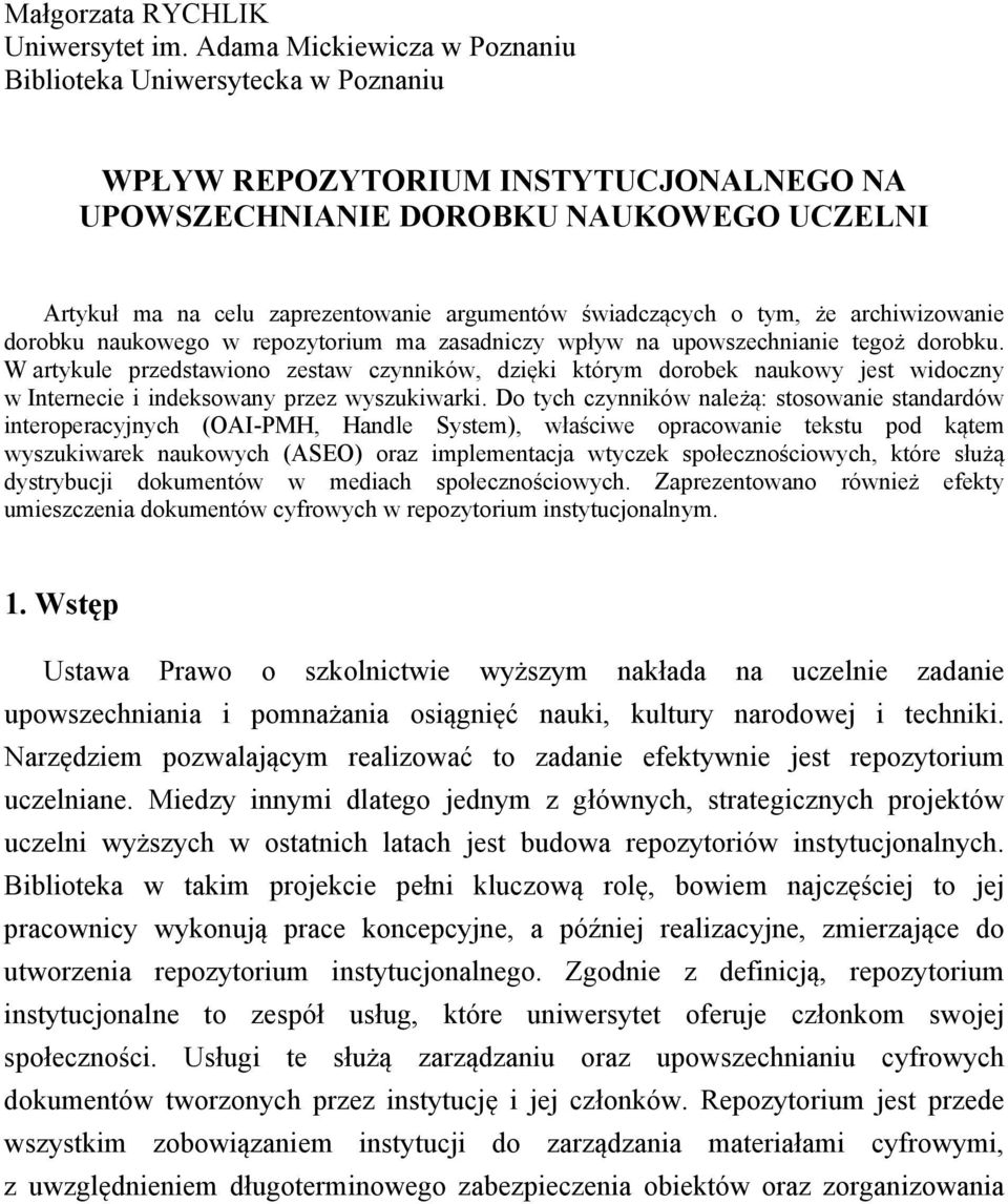 świadczących o tym, że archiwizowanie dorobku naukowego w repozytorium ma zasadniczy wpływ na upowszechnianie tegoż dorobku.