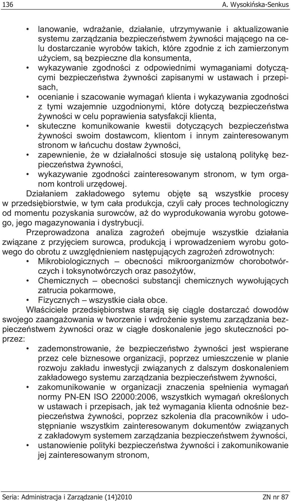 zamierzonym u yciem, s bezpieczne dla konsumenta, wykazywanie zgodno ci z odpowiednimi wymaganiami dotycz cymi bezpiecze stwa ywno ci zapisanymi w ustawach i przepisach, ocenianie i szacowanie wymaga