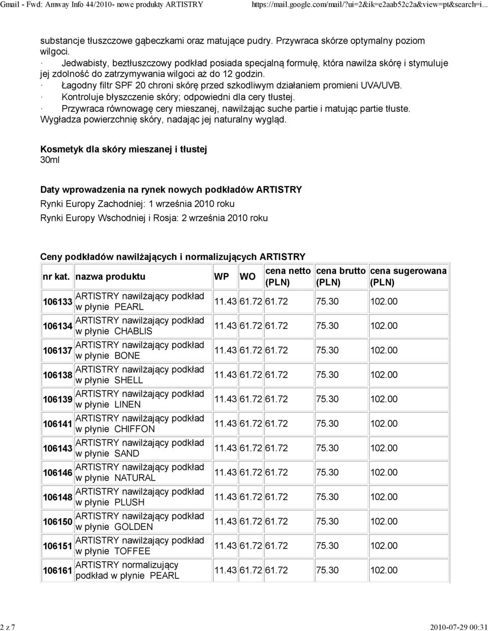 Łagodny filtr SPF 20 chroni skórę przed szkodliwym działaniem promieni UVA/UVB. Kontroluje błyszczenie skóry; odpowiedni dla cery tłustej.