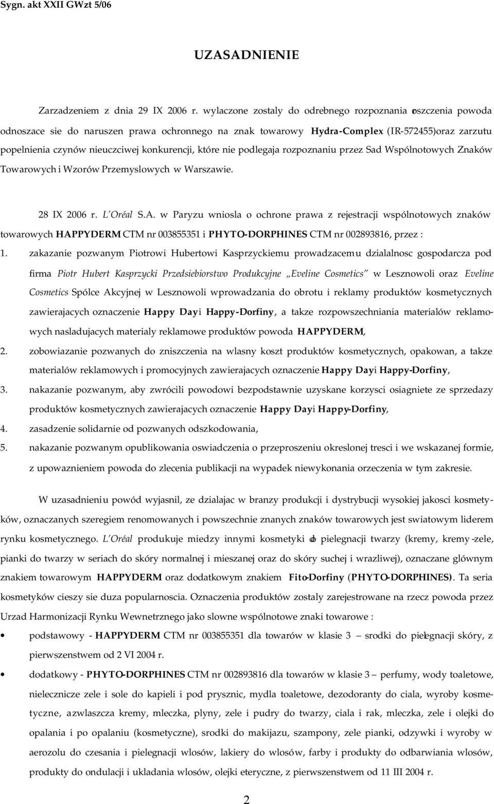 konkurencji, które nie podlegaja rozpoznaniu przez Sad Wspólnotowych Znaków Towarowych i Wzorów Przemyslowych w Warszawie. 28 IX 2006 r. L Oréal S.A.