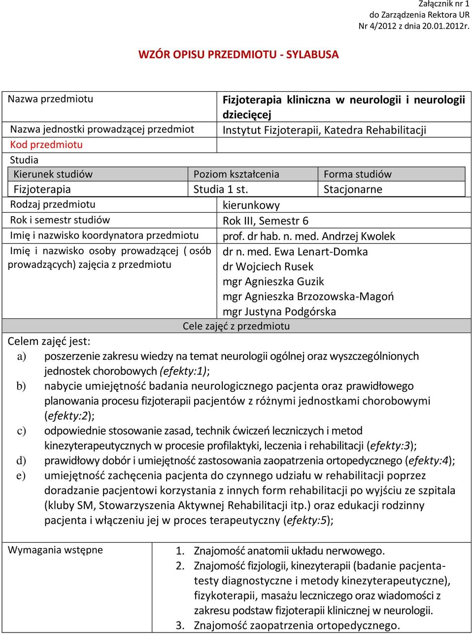 przedmiotu Studia Kierunek studiów Poziom kształcenia Forma studiów Fizjoterapia Studia st.