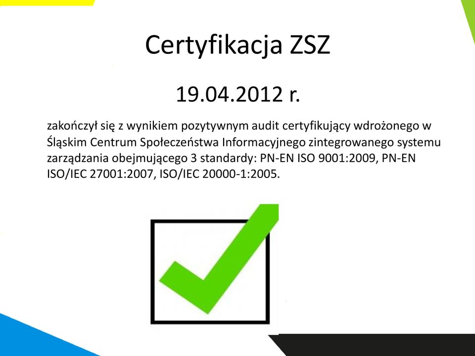 Śląskim Centrum Społeczeństwa Informacyjnego zintegrowanego systemu