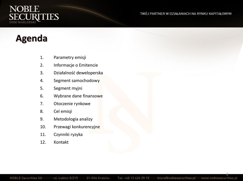 Wybrane dane finansowe 7. Otoczenie rynkowe 8. Cel emisji 9.