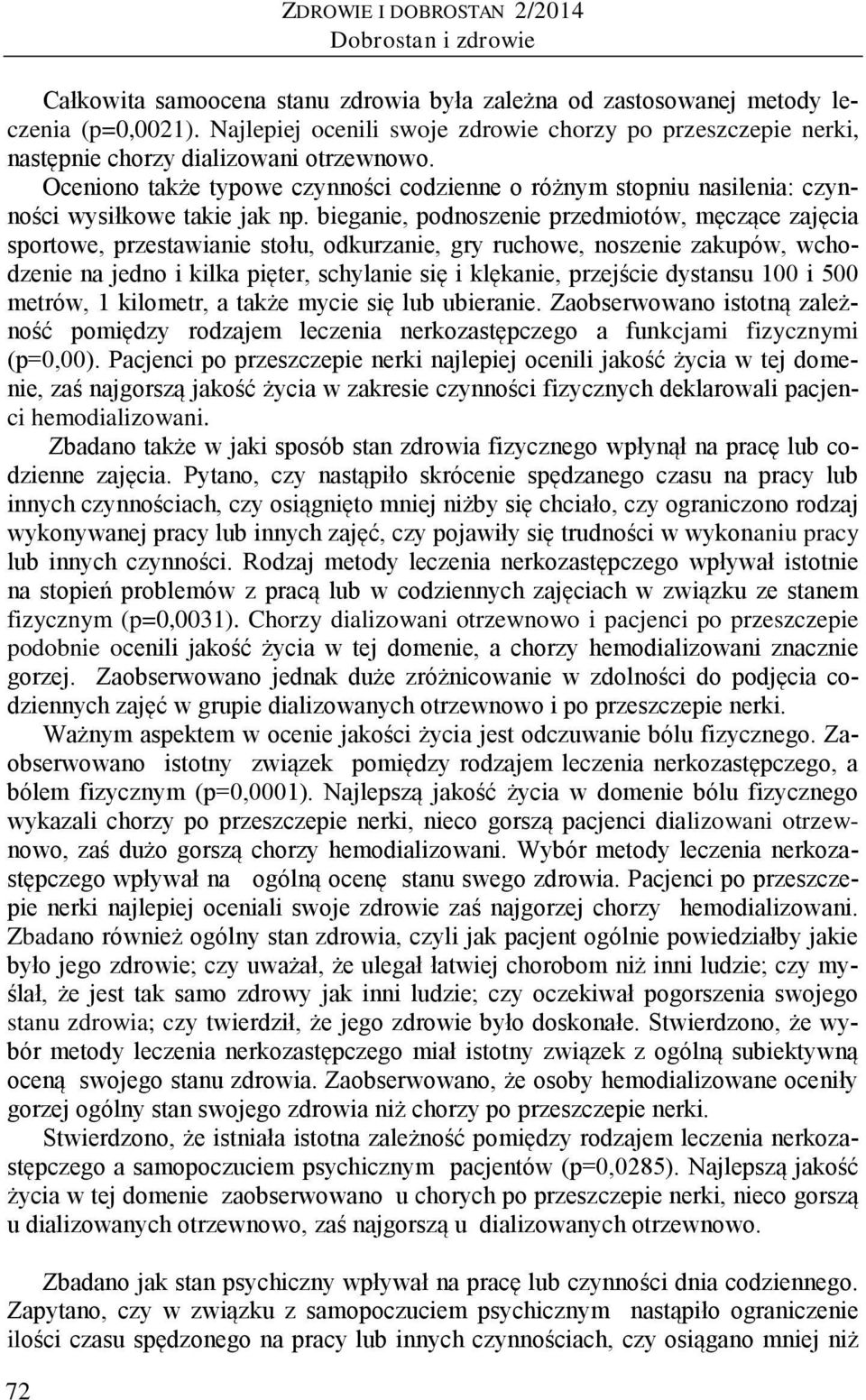 Oceniono także typowe czynności codzienne o różnym stopniu nasilenia: czynności wysiłkowe takie jak np.