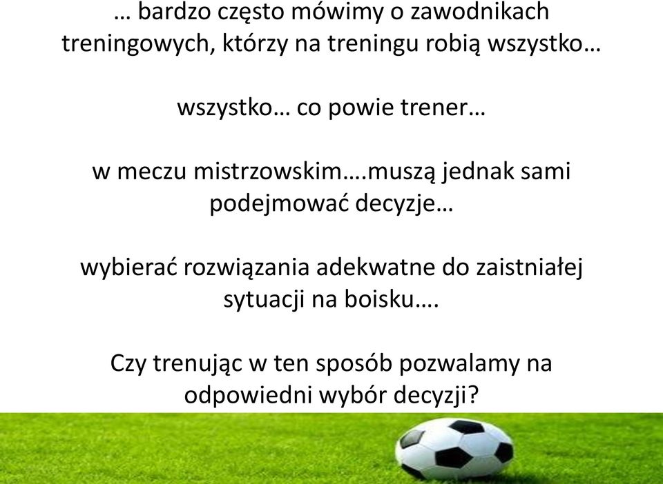 muszą jednak sami podejmować decyzje wybierać rozwiązania adekwatne do