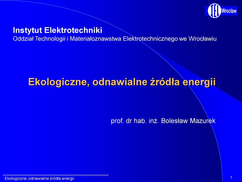 Ekologiczne, odnawialne źródła energii prof. dr hab.