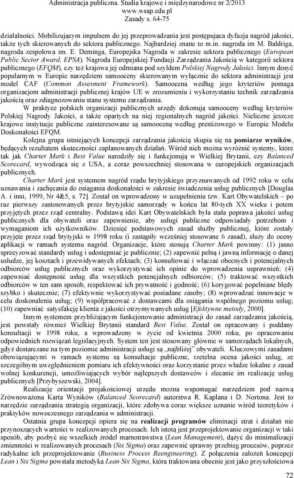 Deminga, Europejska Nagroda w zakresie sektora publicznego (European Public Sector Award, EPSA), Nagroda Europejskiej Fundacji Zarządzania Jakością w kategorii sektora publicznego (EFQM), czy też