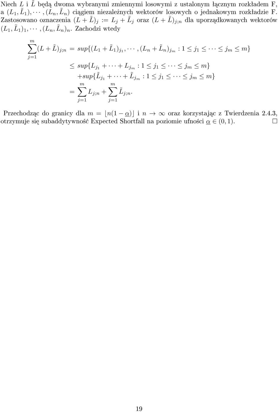 Zachodzi wtedy m (L + L) j;n = sup{(l 1 + L 1 ) j1,, (L n + L n ) jm : 1 j 1 j m m} j=1 sup{l j1 + + L jm : 1 j 1 j m m} +sup{ L j1 + + L jm : 1 j 1 j m m} m m