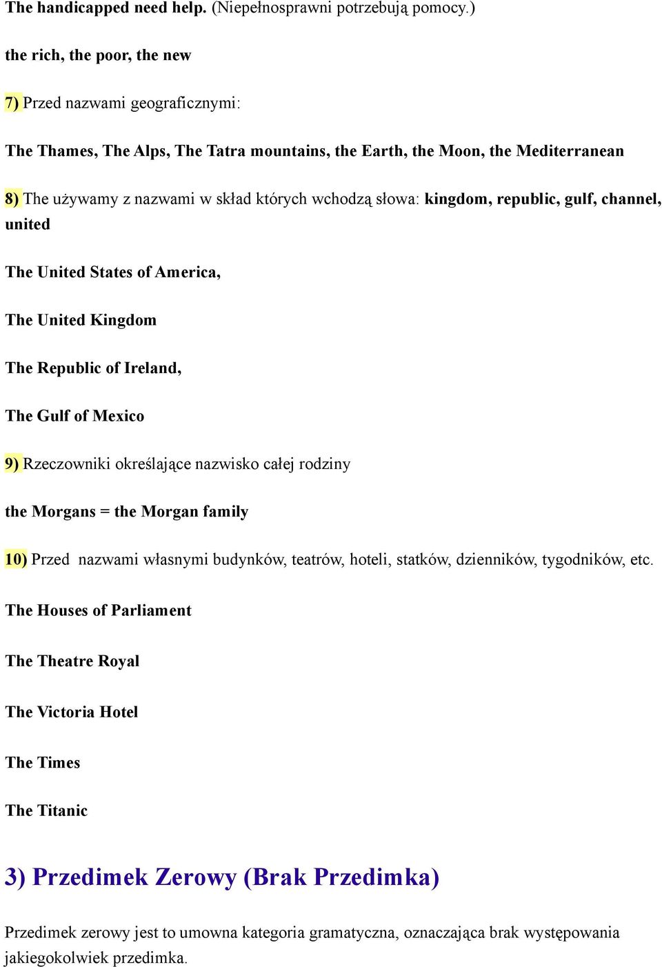 słowa: kingdom, republic, gulf, channel, united The United States of America, The United Kingdom The Republic of Ireland, The Gulf of Mexico 9) Rzeczowniki określające nazwisko całej rodziny the