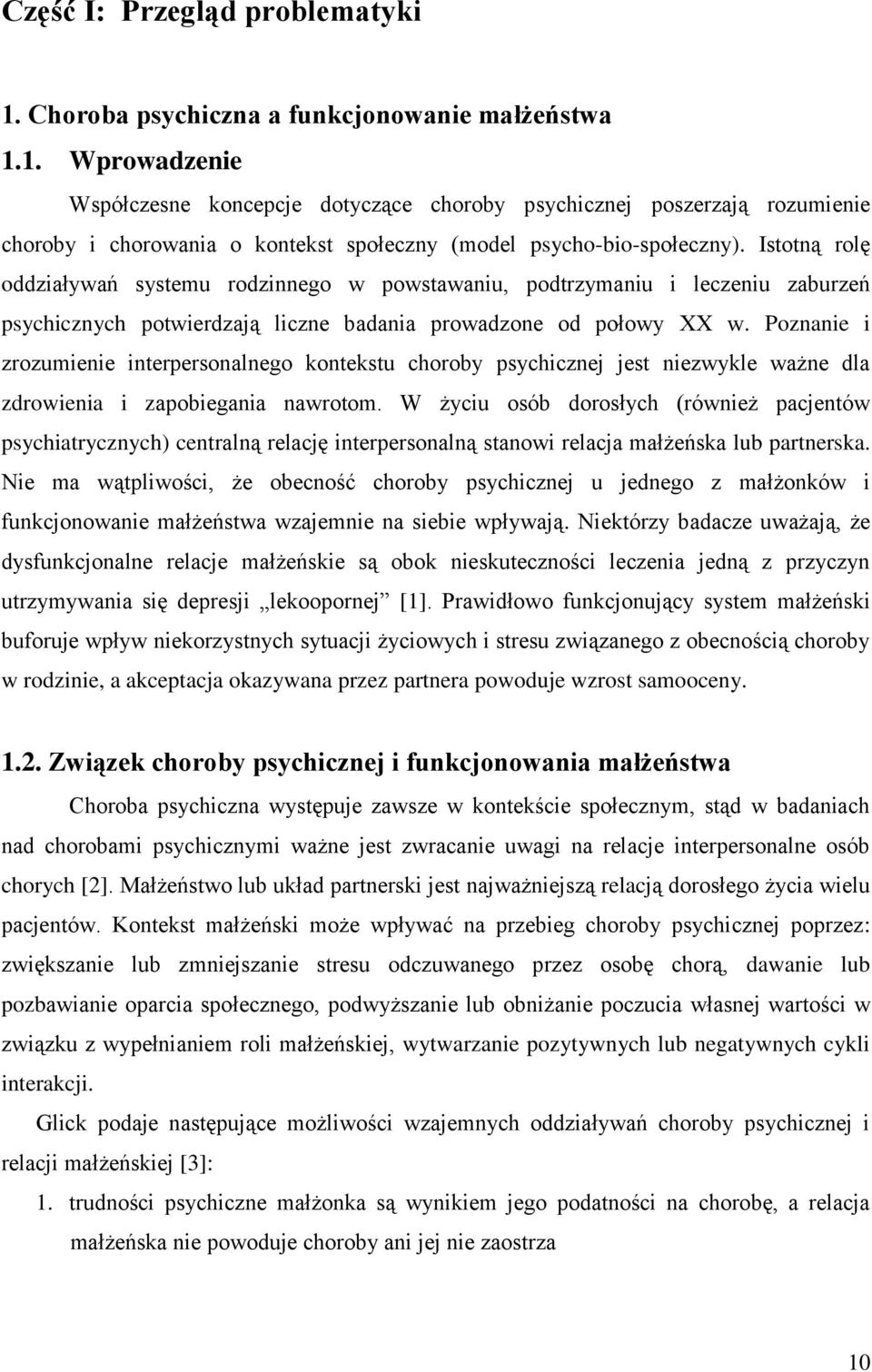 Poznanie i zrozumienie interpersonalnego kontekstu choroby psychicznej jest niezwykle ważne dla zdrowienia i zapobiegania nawrotom.