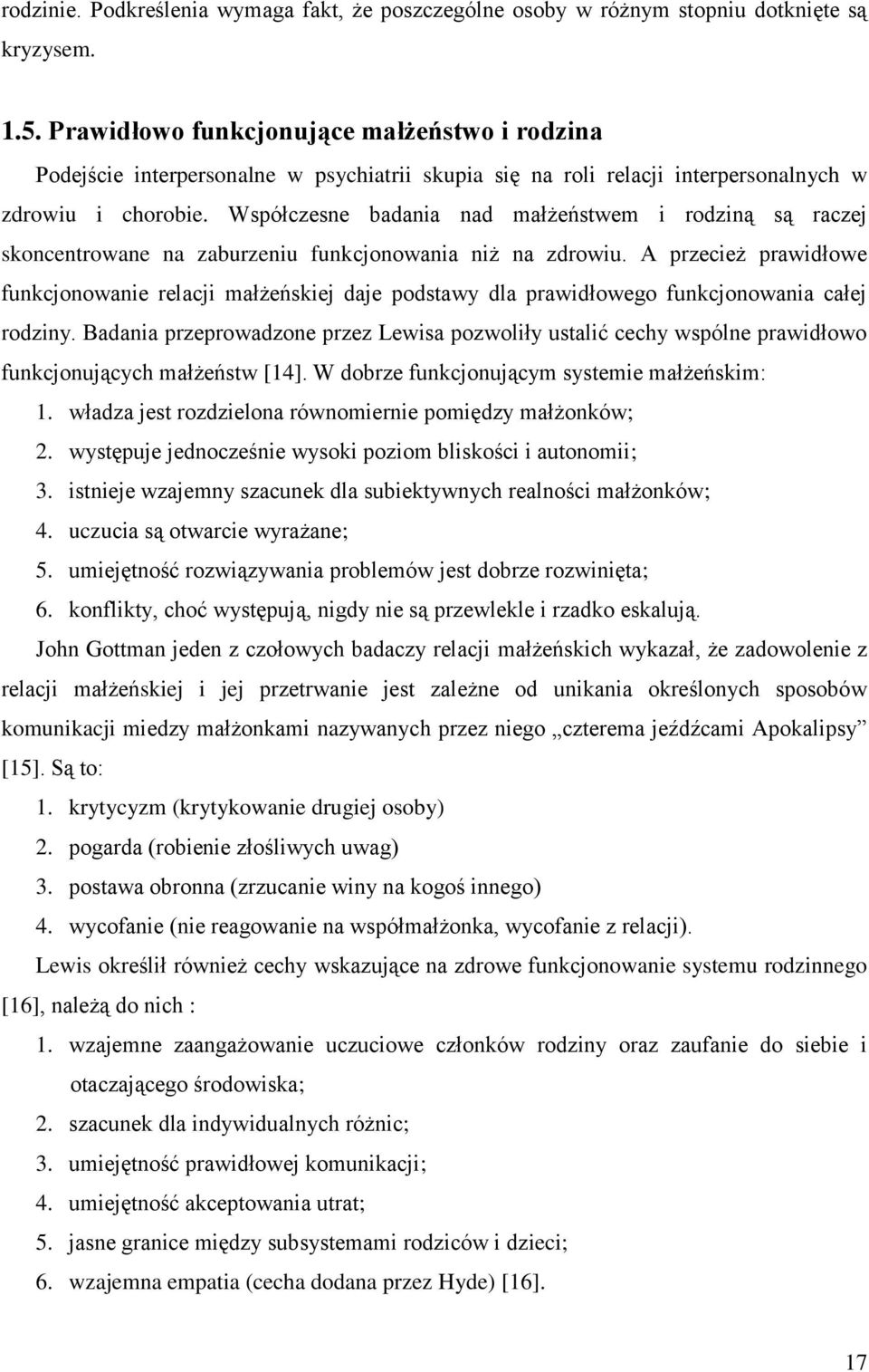 Współczesne badania nad małżeństwem i rodziną są raczej skoncentrowane na zaburzeniu funkcjonowania niż na zdrowiu.