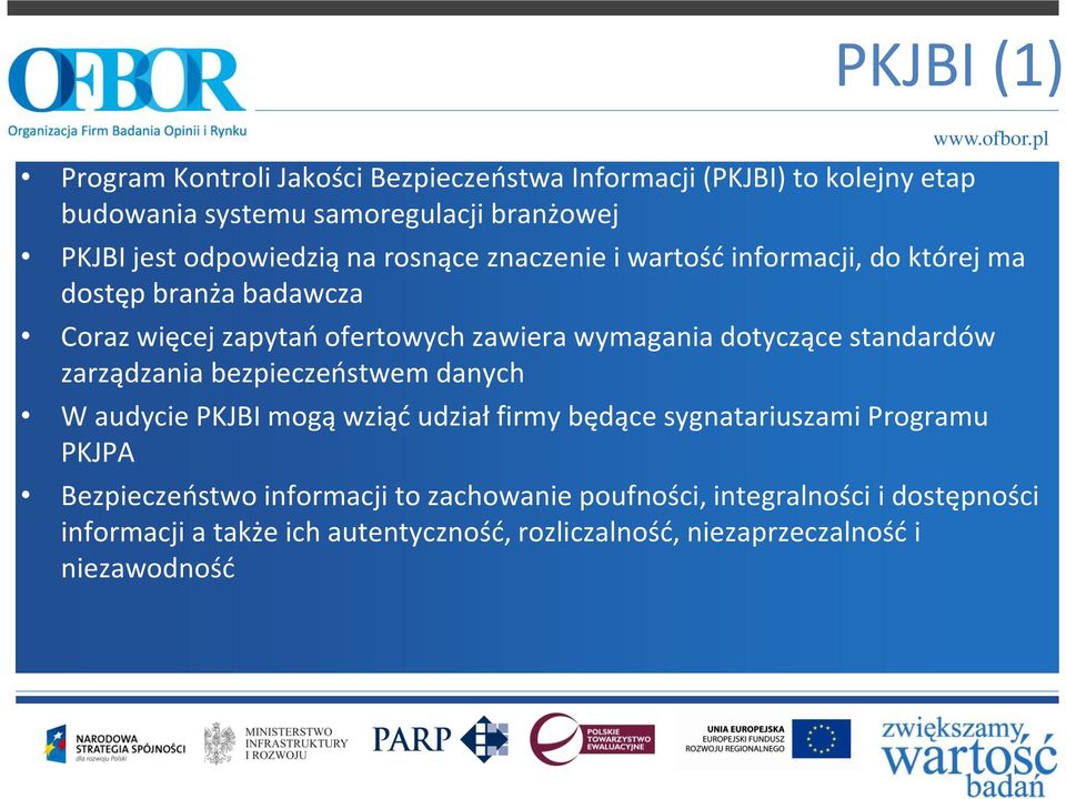 dotyczące standardów zarządzania bezpieczeństwem danych W audycie PKJBI mogą wziąć udział firmy będące sygnatariuszami Programu PKJPA