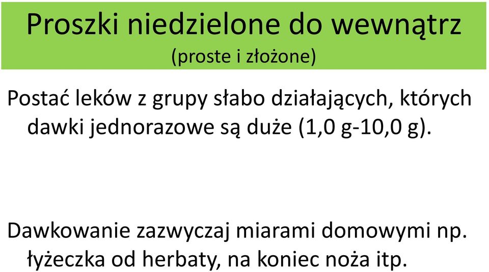 jednorazowe są duże (1,0 g-10,0 g).