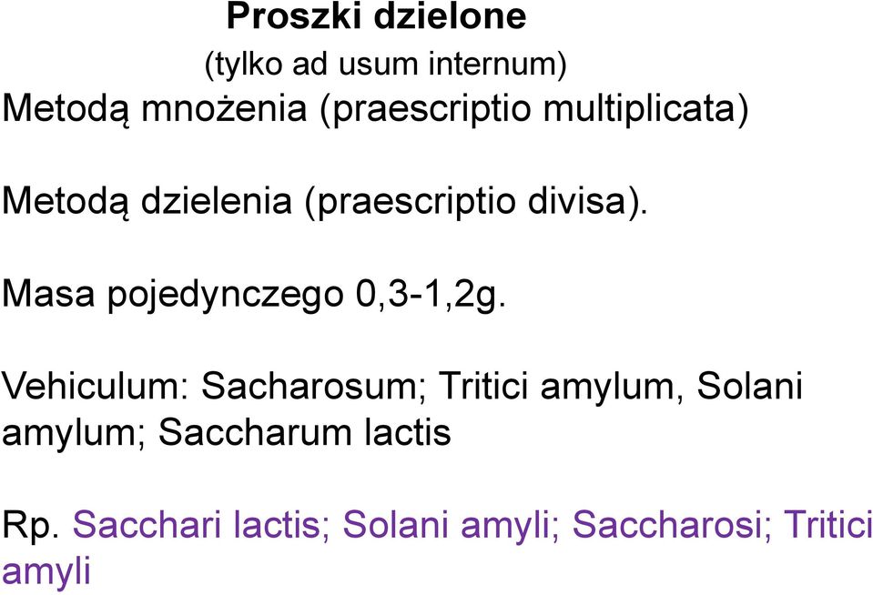 Masa pojedynczego 0,3-1,2g.