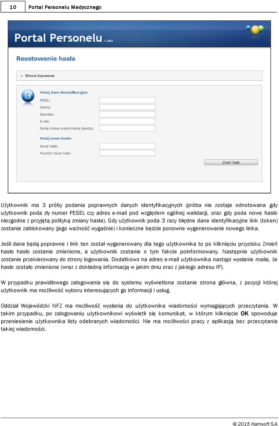 Gdy użytkownik poda 3 razy błędne dane identyfikacyjne link (token) zostanie zablokowany (jego ważność wygaśnie) i konieczne będzie ponowne wygenerowanie nowego linka.