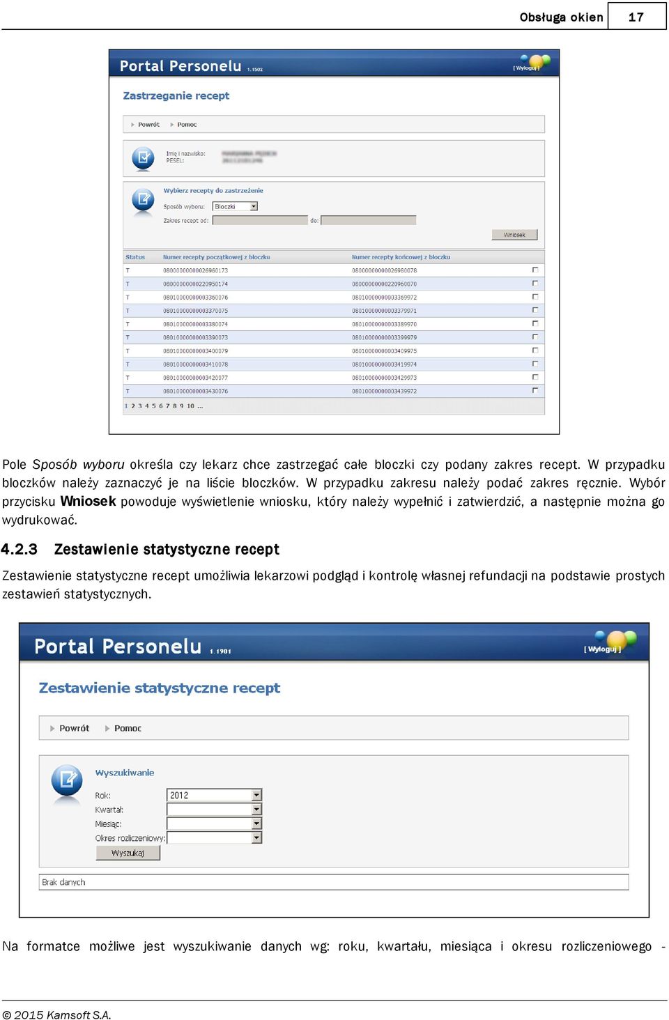 Wybór przycisku Wniosek powoduje wyświetlenie wniosku, który należy wypełnić i zatwierdzić, a następnie można go wydrukować. 4.2.