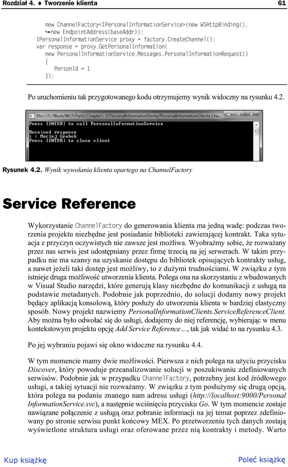 PersonalInformationRequest() { PersonId = 1 }); Po uruchomieniu tak przygotowanego kodu otrzymujemy wynik widoczny na rysunku 4.2.