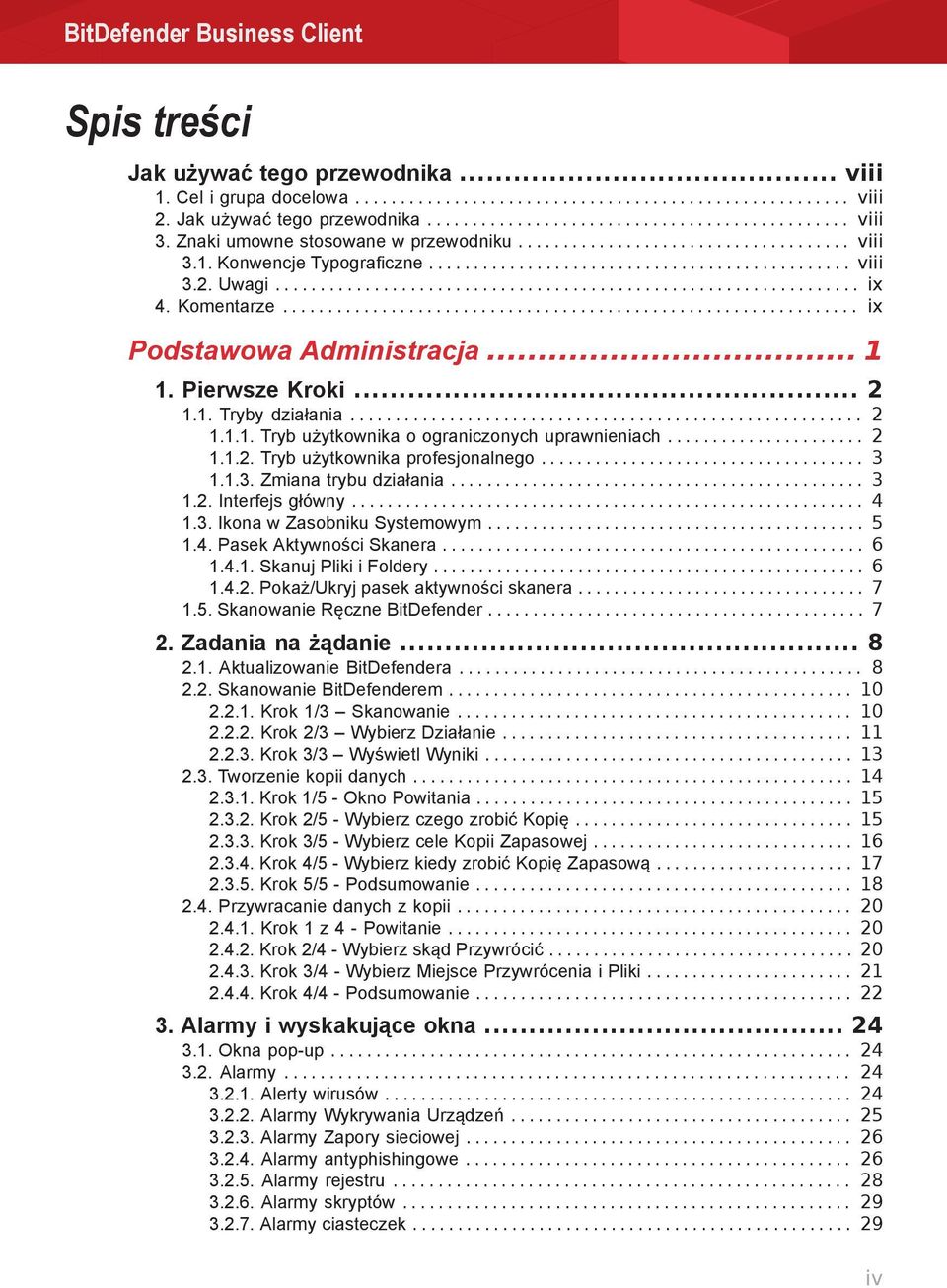 Komentarze................................................................ ix Podstawowa Administracja... 1 1. Pierwsze Kroki... 2 1.1. Tryby działania......................................................... 2 1.1.1. Tryb użytkownika o ograniczonych uprawnieniach.