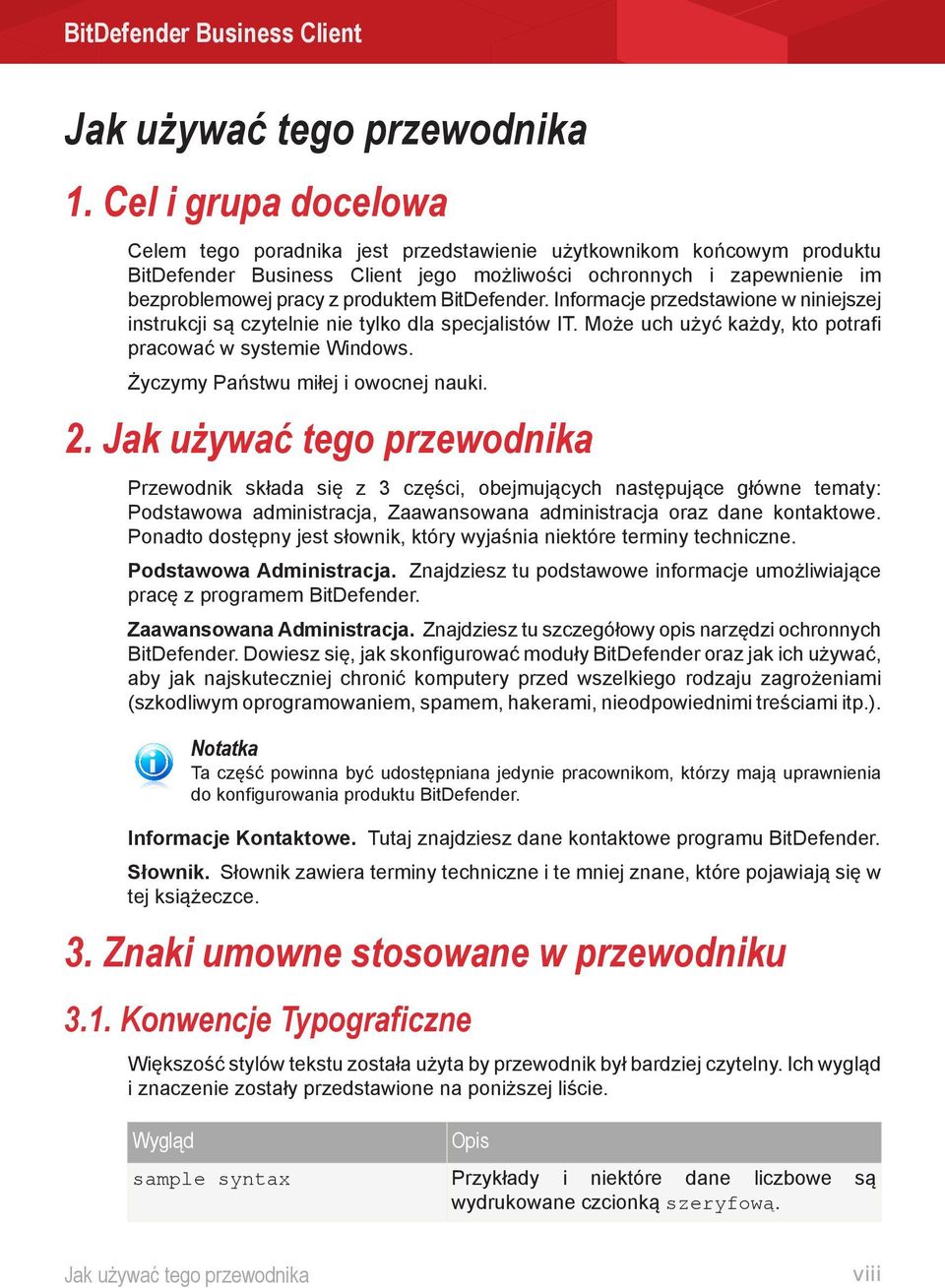 BitDefender. Informacje przedstawione w niniejszej instrukcji są czytelnie nie tylko dla specjalistów IT. Może uch użyć każdy, kto potrafi pracować w systemie Windows.