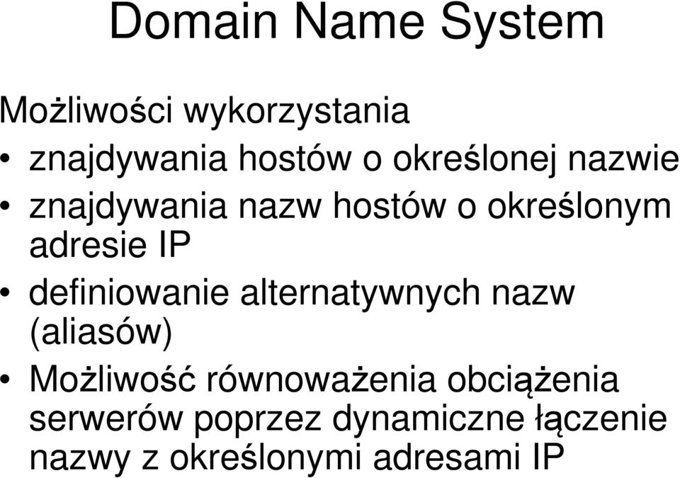 definiowanie alternatywnych nazw (aliasów) Możliwość równoważenia