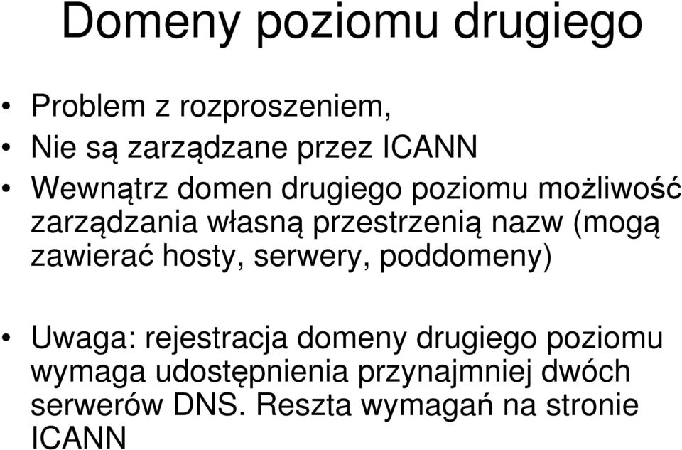 (mogą zawierać hosty, serwery, poddomeny) Uwaga: rejestracja domeny drugiego