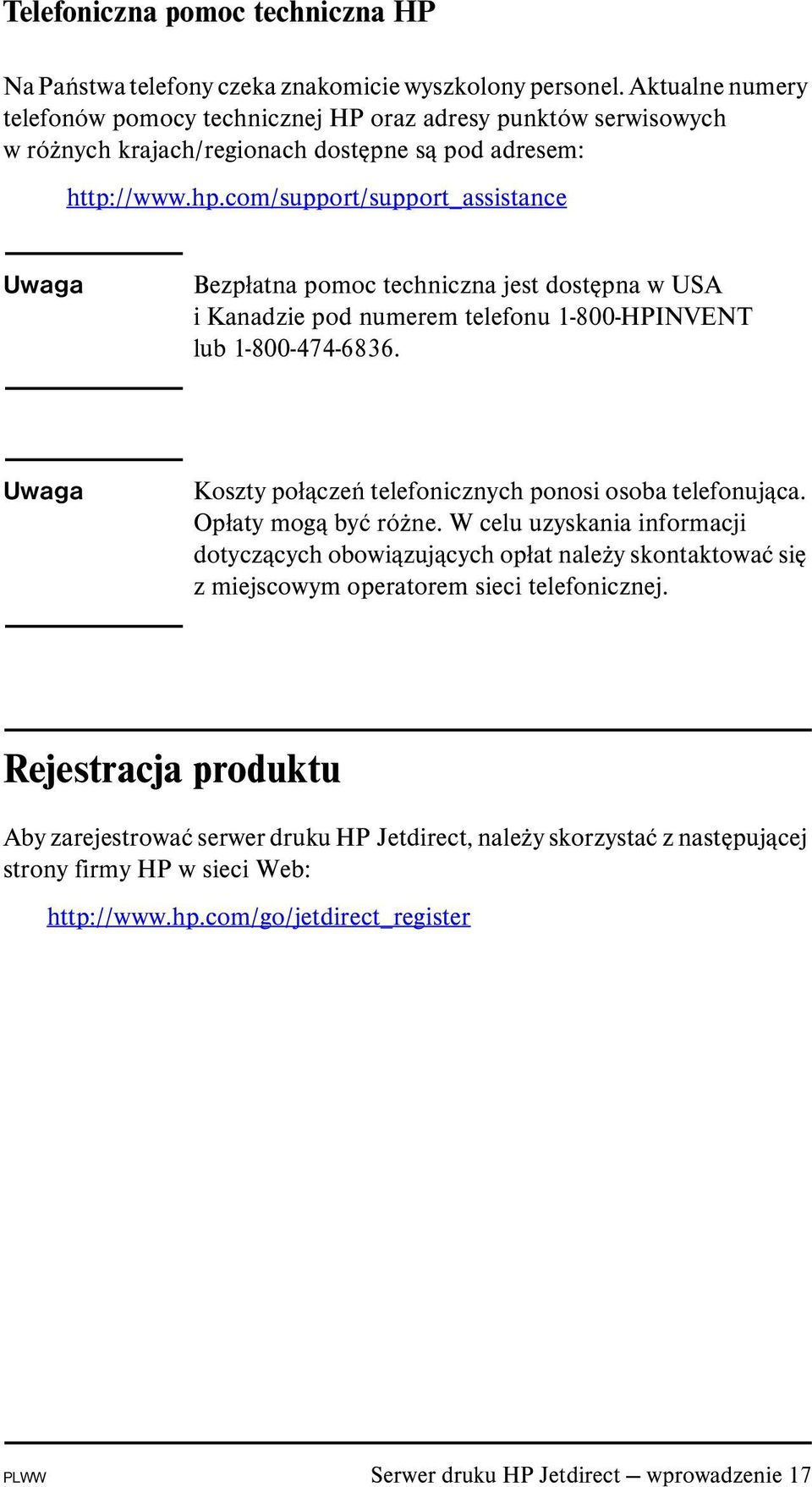 com/support/support_assistance Uwaga Bezpłatna pomoc techniczna jest dostępna w USA i Kanadzie pod numerem telefonu 1-800-HPINVENT lub 1-800-474-6836.