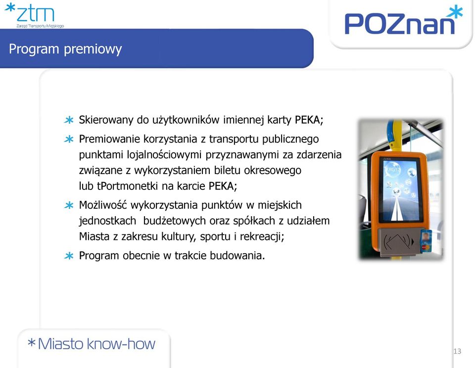 okresowego lub tportmonetki na karcie PEKA; Możliwość wykorzystania punktów w miejskich jednostkach