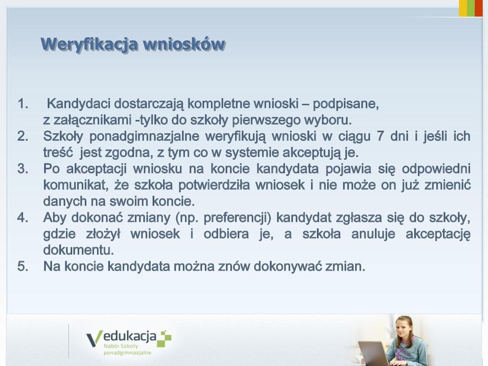 Po akceptacji wniosku na koncie kandydata pojawia się odpowiedni komunikat, że szkoła potwierdziła wniosek i nie może on już zmienić danych na swoim