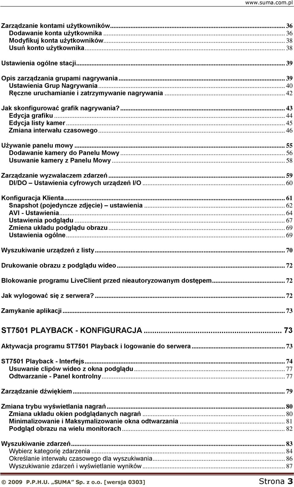 .. 44 Edycja listy kamer... 45 Zmiana interwału czasowego... 46 Używanie panelu mowy... 55 Dodawanie kamery do Panelu Mowy... 56 Usuwanie kamery z Panelu Mowy... 58 Zarządzanie wyzwalaczem zdarzeń.