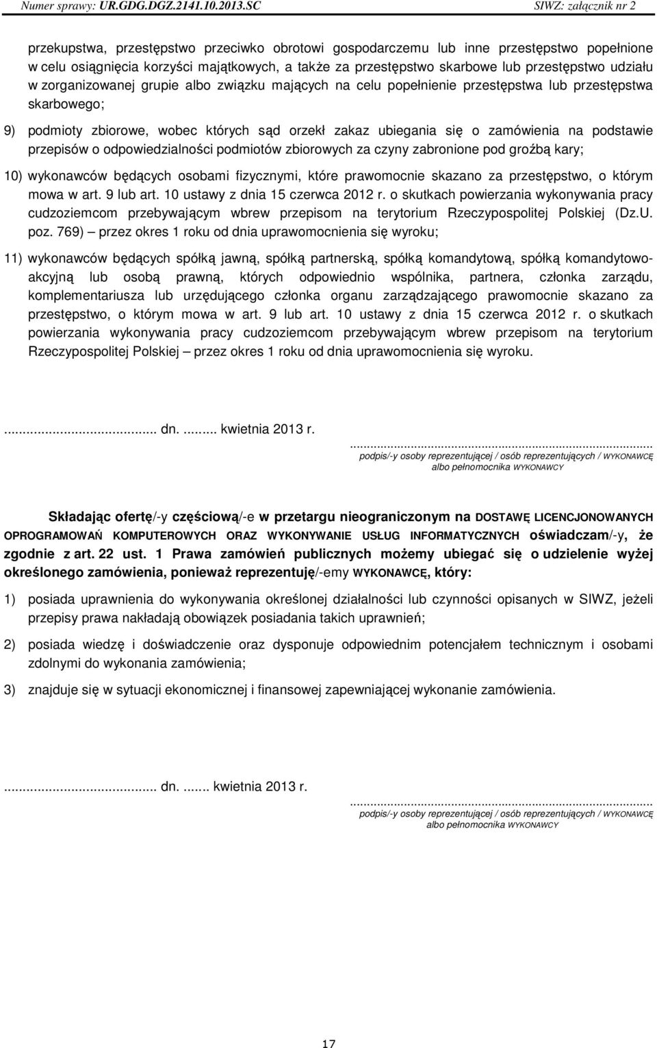 przestępstwo udziału w zorganizowanej grupie albo związku mających na celu popełnienie przestępstwa lub przestępstwa skarbowego; 9) podmioty zbiorowe, wobec których sąd orzekł zakaz ubiegania się o