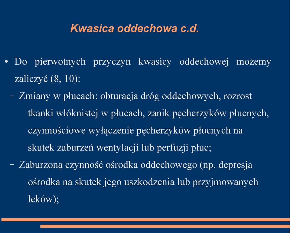 Do pierwotnych przyczyn kwasicy oddechowej możemy zaliczyć (8, 10): Zmiany w płucach: obturacja dróg