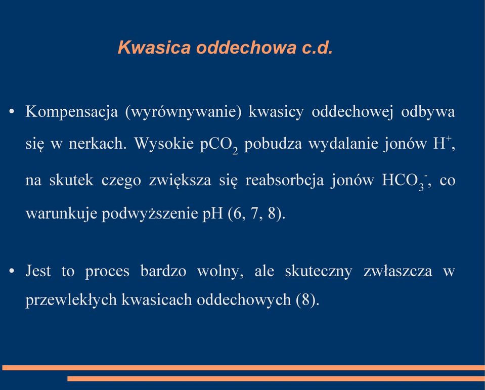 reabsorbcja jonów HCO 3 -, co warunkuje podwyższenie ph (6, 7, 8).