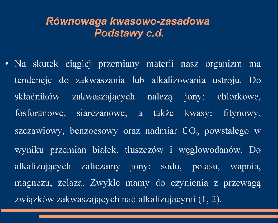 oraz nadmiar CO 2 powstałego w wyniku przemian białek, tłuszczów i węglowodanów.